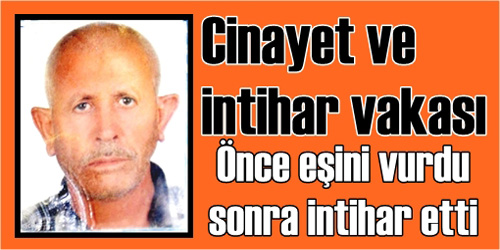 Eşini Tüfekle Vurdu Sonra İntihar Etti!