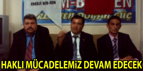 Enerji Bir-Sen: Hakkımızı Alacağız