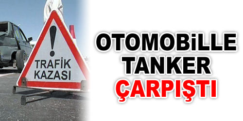 Tanker ve Otomobil Çarpıştı