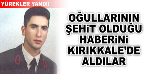 Şehit Haberini, Kırıkkale`de Aldılar