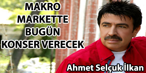 AHMET SELÇUK İLKAN MAKRODA 