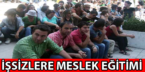 İŞSİZLERE MESLEK EĞİTİMİ