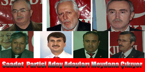 Saadet  Partisi Aday Adayları Meydana Çıkıyor