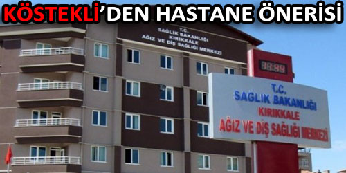 Hastane İçin Öneri Yaptı