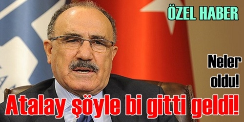 Atalay gitti-geldi!