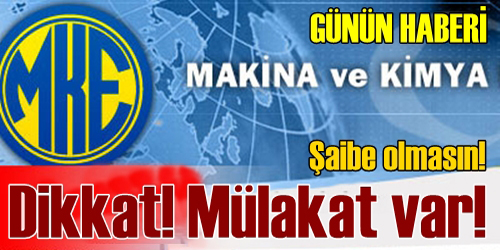 MKE`de mülakat yapılıyor