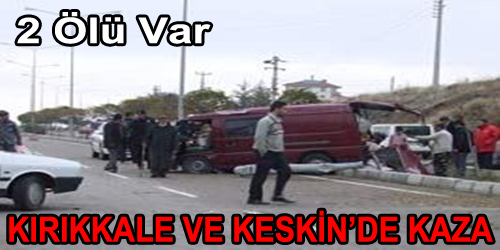 İki Kazada Birer Ölü