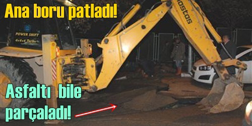 Ana Boru Asfaltı Yardı!