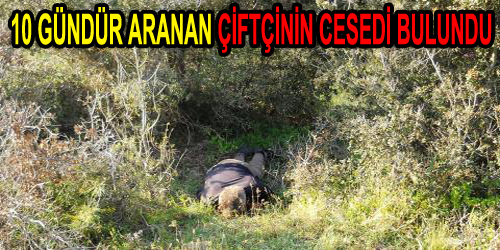 10 Gündür Aranan Çiftçinin Cesedi Bulundu