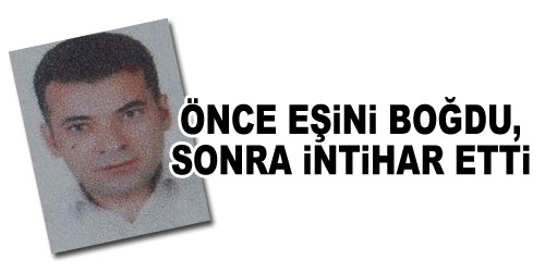 Önce Eşine, Sonra Kendine Kıydı