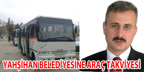 Yahşihan Belediyesine Araç Takviyesi 