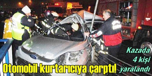 Otomobil kurtarıcıya çarptı!