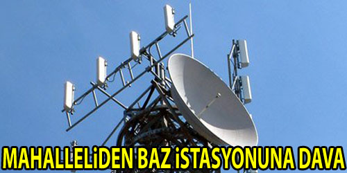 Baz İstasyonuna Dava