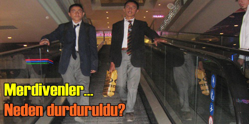 MERDİVENLER DURDURULDU!