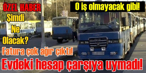 EVDEKİ HESAP ÇARŞIYA UYMADI!