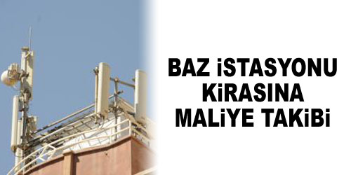 Baz İstasyonu Kirasına Vergi