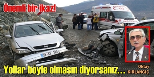 Yollar kan gölüne dönmesin