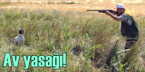 Av yasağı kararı alındı