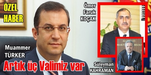 Artık üç Valimiz var