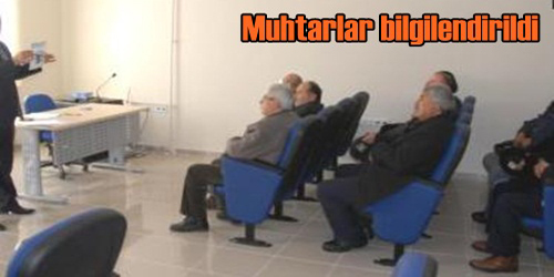 Muhtarlar Bilgilendirildi