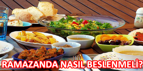 RAMAZANDA NASIL BESLENMELİ?  
