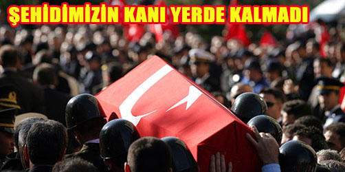 Şehidimizin Kanı Yerde Kalmadı