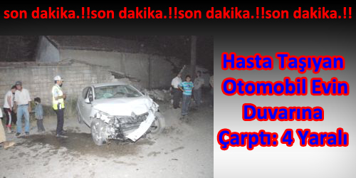 Evin Duvarına Çarptı: 4 Yaralı