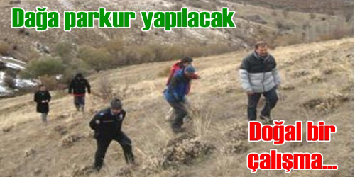 DAĞA PARKUR YAPILACAK