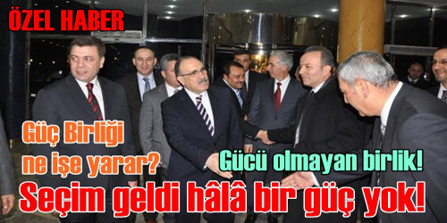 GÜCÜ OLMAYAN BİRLİK!