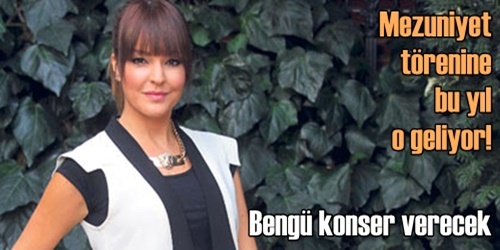Bengü mezuniyete geliyor