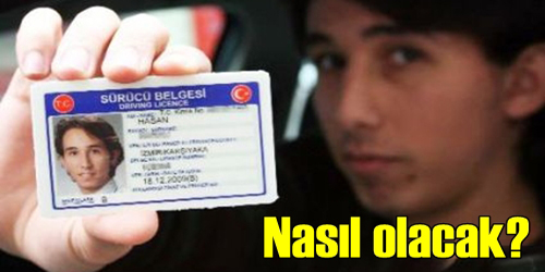 EHLİYETLER NASIL OLACAK?