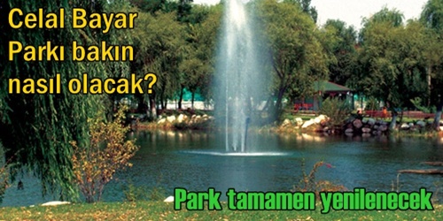 Celal Bayar Parkı güzelleşecek