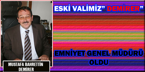 Demirer, Emniyet Genel Müdürü oldu 