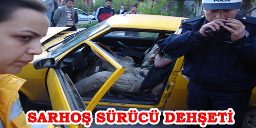 Sarhoş Sürücü Dehşeti