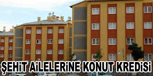 Şehit Ailelerine Konut Desteği
