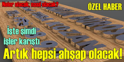 Tabelalar Ahşap Olacak!