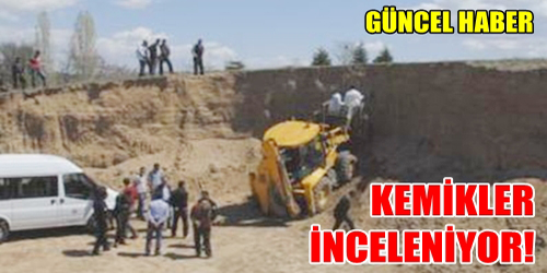 Bulunan Kemikler  İnceleniyor! 