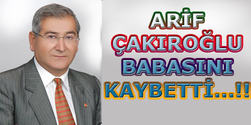 OSMAN ÇAKIROĞLU VEFAT ETTİ