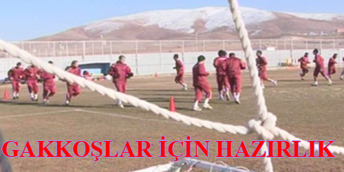 GAKKOŞLAR İÇİN HAZIRLIK