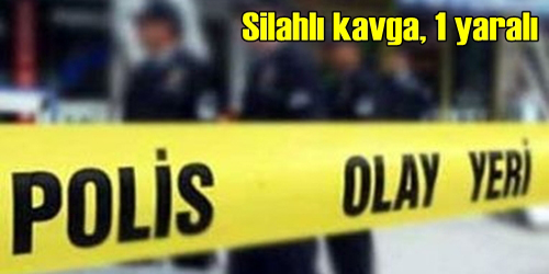 Silahlı Kavga: 1 Yaralı