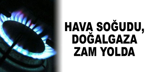 Doğalgaza Zam Yolda