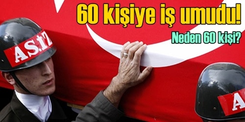 60 şehit yakınına iş
