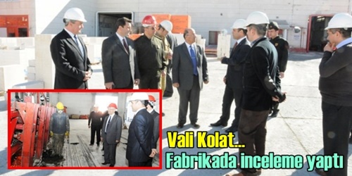 Fabrikada inceleme yaptı