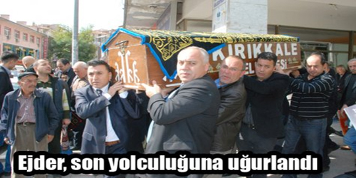 EJDER, Son Yolculuğuna Uğurlandı