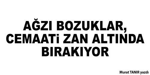 Cemaati Zan Altında Bırakıyorlar