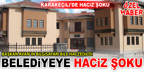Karakeçili Belediyesi`ne Haciz Şoku