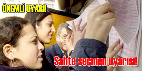 Çakma Seçmene Dikkat!