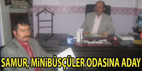 Samur: Minibüsçüler Odasına Adayım