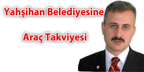 Yahşihan Belediyesine Araç Takviyesi 