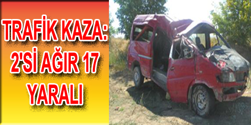 Trafik Kaza: 2`si Ağır 17 Yaralı